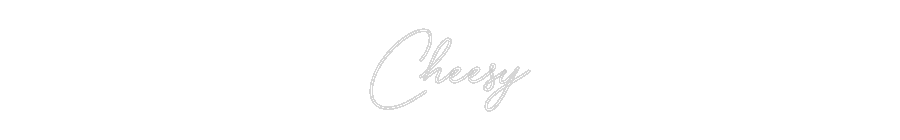 Custom Neon: Cheesy