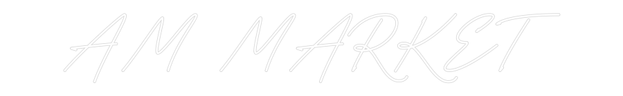 Custom Neon: AM MARKET