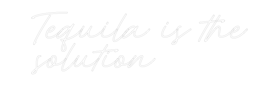 Custom Neon: Tequila is th...