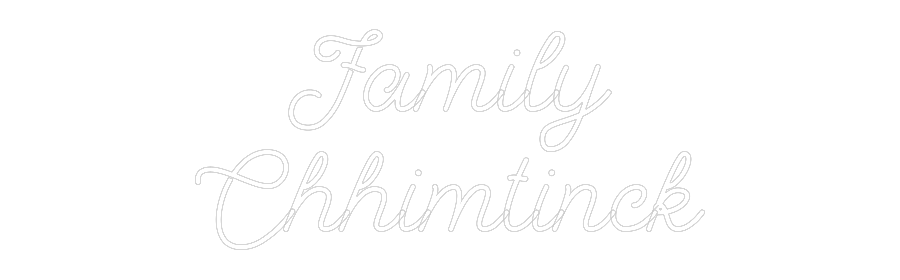 Custom Neon: Family
Chhim...