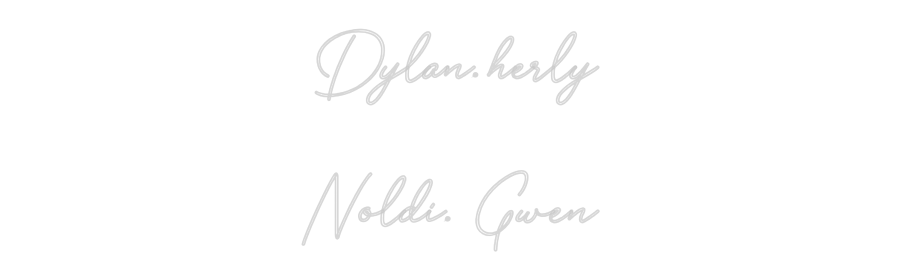 Custom Neon: Dylan. herly
...