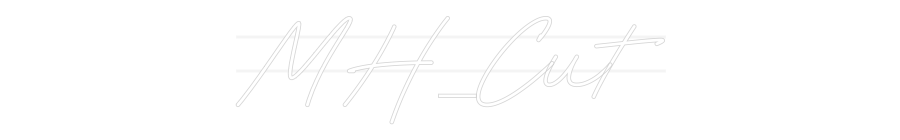 Custom Neon: MH_Cut