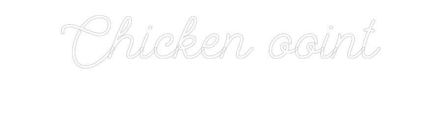 Custom Neon: Chicken ooint