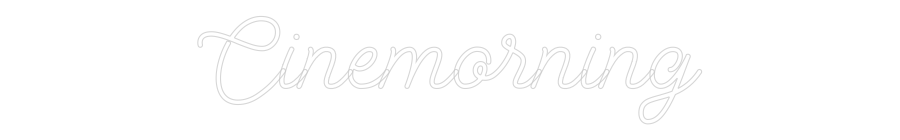 Custom Neon: Cinemorning