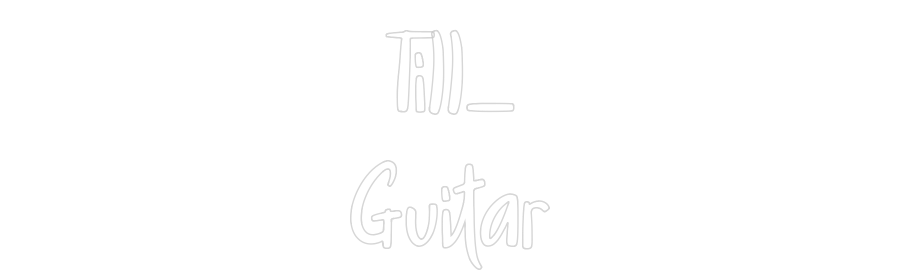 Custom Neon: Till_
Guitar