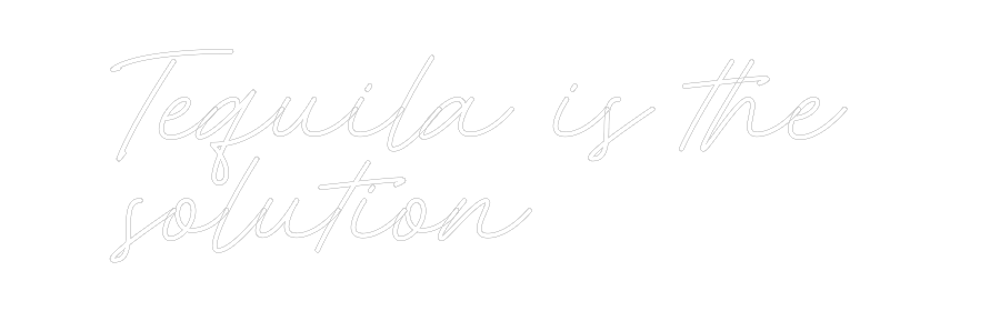 Custom Neon: Tequila is th...