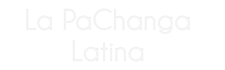 Custom Neon: La PaChanga 
...