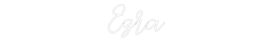 Custom Neon: Ezra