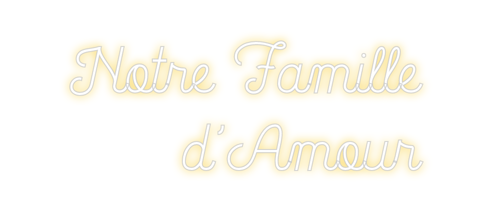 Custom Neon: Notre Famille...