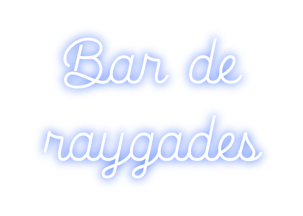 Custom Neon: Bar de
raygades