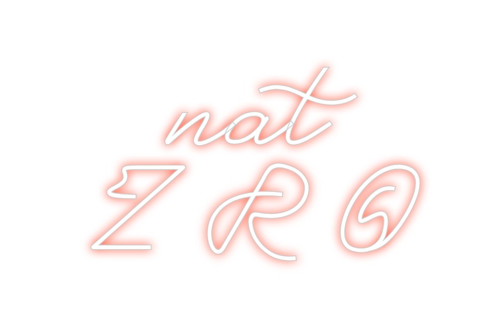 Custom Neon: nat
Z R O