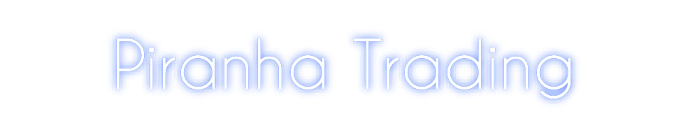 Custom Neon: Piranha Trading