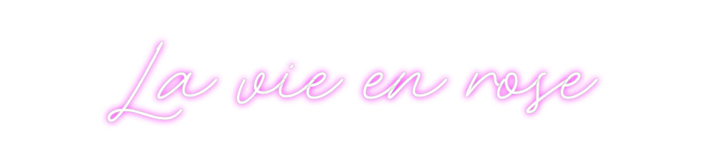 Custom Neon: La vie en rose