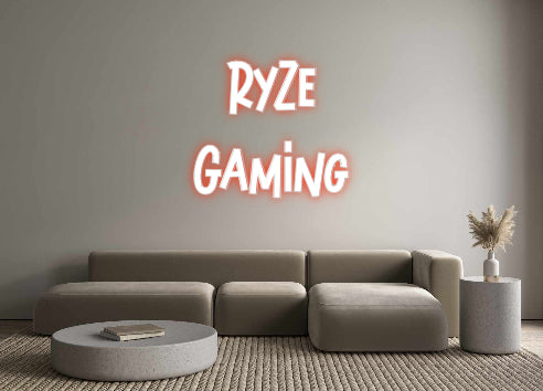 Custom Neon:  RyZe 
Gaming