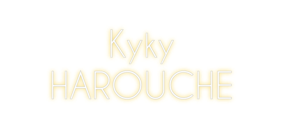 Custom Neon: Kyky
HAROUCHE