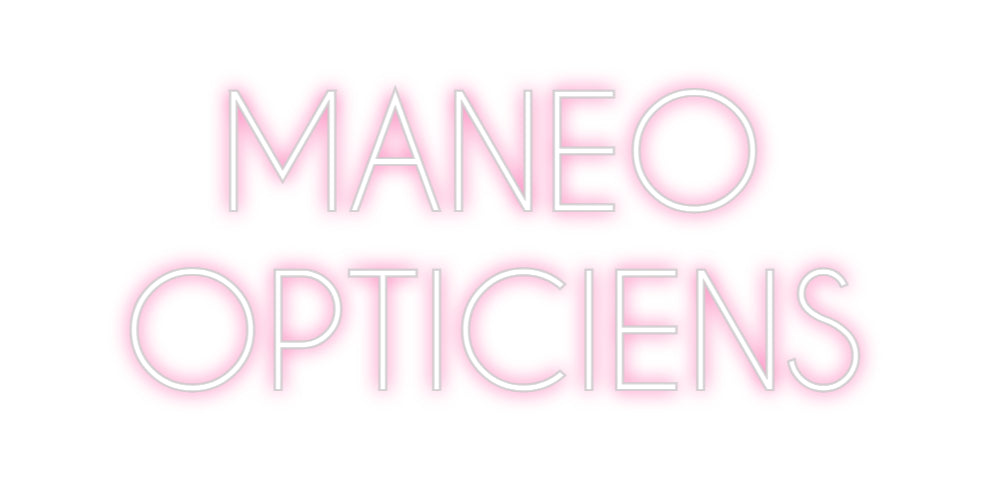 Custom Neon: MANEO
OPTICI...