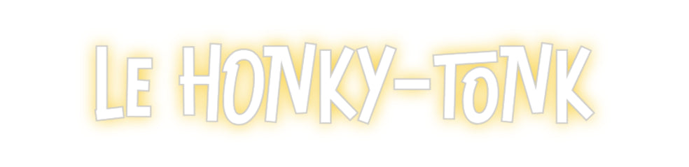 Custom Neon: Le HONKY-TONK