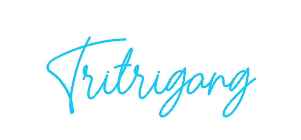 Custom Neon: Tritrigang