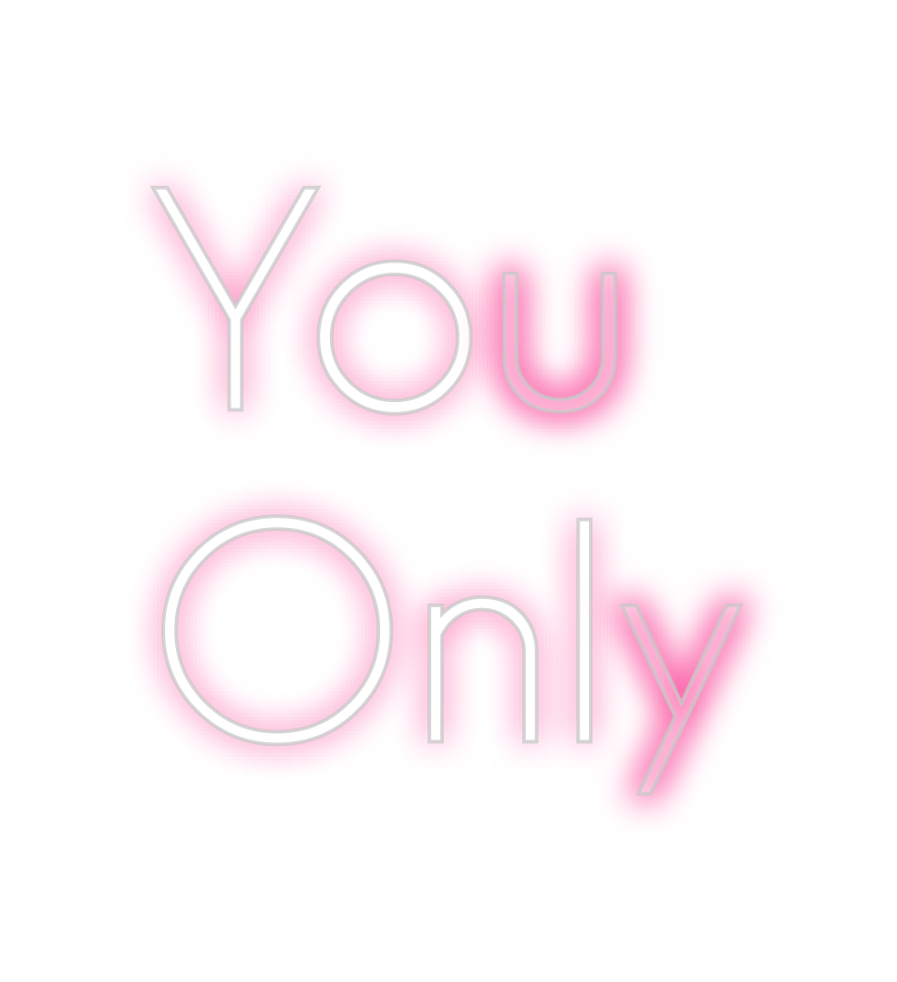 Custom Neon: You
Only